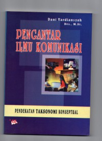 Image of Pengantar Ilmu Komunikasi Pendekatan Taksonomi Konseptual